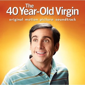 The 40 Year-Old Virgin (Original Motion Picture Soundtrack)