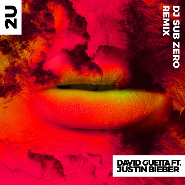 2U (feat. Justin Bieber) [DJ Sub Zero Remix] - Single - David Guetta