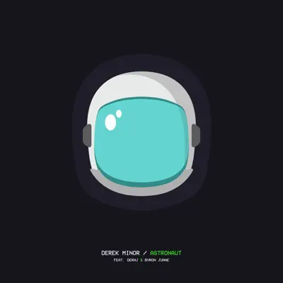 Astronaut (feat. Deraj & Byron Juane) - Single - Derek Minor Astronaut (feat. Deraj & Byron Juane) - Single - Derek Minor