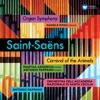 Saint-Saëns: Carnival of the Animals & Symphony No. 3 "Organ Symphony"