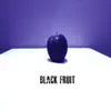 Black Fruit - Single album lyrics, reviews, download