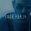 Loco por Ti - Single