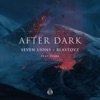 Seven Lions - After Dark (feat. Fiora)