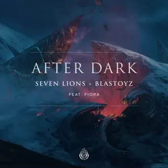 After Dark (feat. Fiora) - Single by Seven Lions & Blastoyz album reviews, ratings, credits