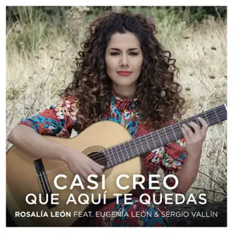 Casi Creo Que Aquí Te Quedas (feat. Eugenia Leon & Sergio Vallín) - Single by Rosalía León album reviews, ratings, credits