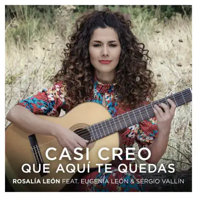 Casi Creo Que Aquí Te Quedas (feat. Eugenia Leon & Sergio Vallín) - Single - Rosalia Leon