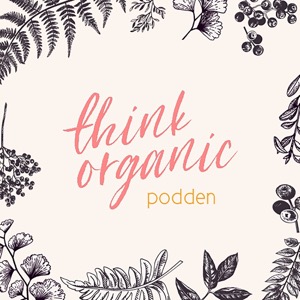 Think Organic podden