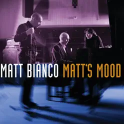 Matt's Mood - Matt Bianco