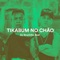 Tikabum no Chão (feat. MC Arraia & Os Cretinos) - DJ Bruninho Beat lyrics