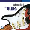 Duke Robillard Plays Blues - The Rounder Years album lyrics, reviews, download
