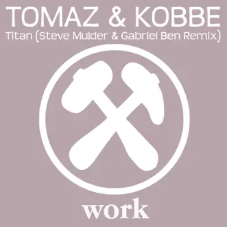 Titan (Steve Mulder & Gabriel Ben Remix) - Single by Tomaz & Kobbe album reviews, ratings, credits