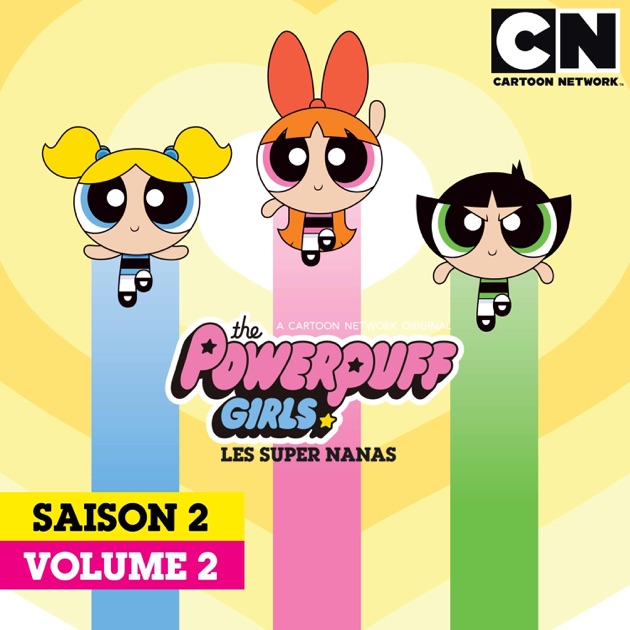 Super Pupz Saison 2 The Powerpuff Girls (Les Super Nanas), Saison 2, Vol. 2 sur iTunes