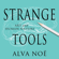 Alva Noë - Strange Tools: Art and Human Nature