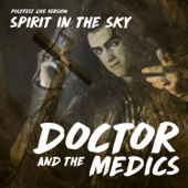 Spirit in the Sky - Doctor & The Medics