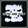 Slow and Easy - Single album lyrics, reviews, download