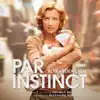 Par instinct (Bande originale du film) album lyrics, reviews, download
