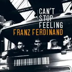 Can't Stop Feeling - Franz Ferdinand