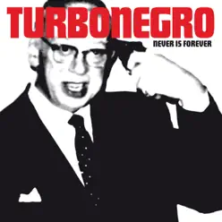 Never Is Forever - Turbonegro