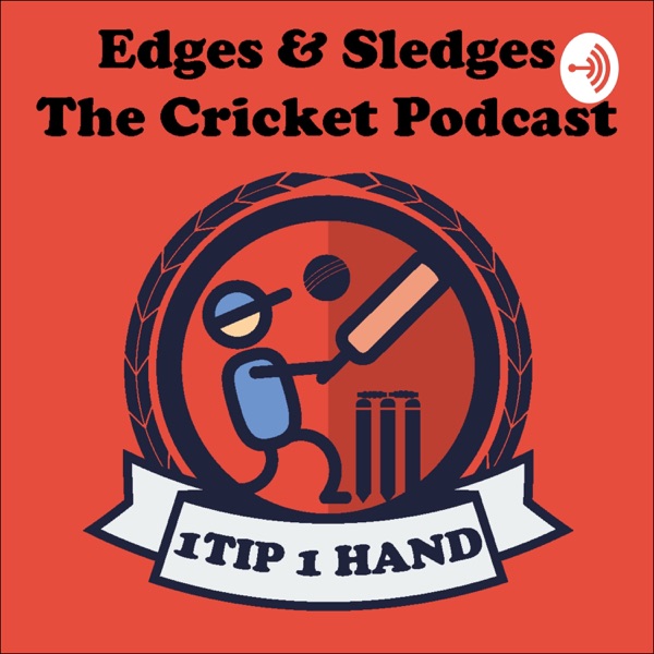 The Edges & Sledges Cricket Podcast The Edges & Sledges Cricket Podcast