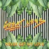 Never Get My Love - Single