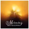 Morning Sweet Reflections – Improve Inner Peace, Natural Remedies for Anxiety, Meditation Retreat, Mindful Serenity album lyrics, reviews, download