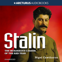 Nigel Cawthorne - Stalin: The Murderous Career of the Red Tsar (Unabridged) artwork