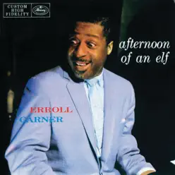 Afternoon of an Elf - Erroll Garner Afternoon of an Elf - Erroll Garner