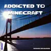 Addicted to Minecraft album lyrics, reviews, download