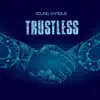Trustless - Single album lyrics, reviews, download