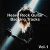 Heavy Rock Guitar Backing Tracks, Vol. 1 album lyrics, reviews, download