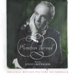 Jonny Greenwood - Phantom Thread IV (feat. Daniel Pioro)