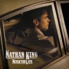 Nathan King - Never Too Late