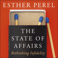 Esther Perel - The State of Affairs: Rethinking Infidelity (Unabridged) artwork