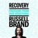 Russell Brand - Recovery: Freedom from Our Addictions (Unabridged)