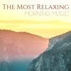 The Most Relaxing Morning Music - Emotional Songs for Inner Peace, Start the Day