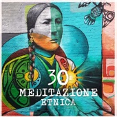 30 Meditazione etnica - Musica nativa americana e sciamanica, sognando con suoni di flauto e tamburi, viaggio spirituale e rilassante artwork