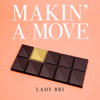 Lady Bri - Makin' a Move artwork