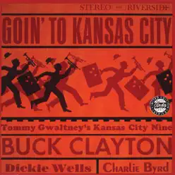 Goin' to Kansas City - Buck Clayton Goin' to Kansas City - Buck Clayton