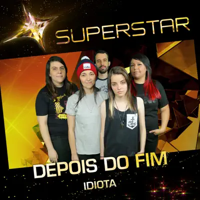 Idiota (Superstar) - Single - Depois do Fim