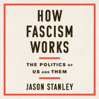Jason Stanley - How Fascism Works: The Politics of Us and Them (Unabridged) artwork