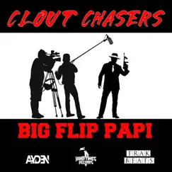 Clout Chasers - Single by Big Flip Papi album reviews, ratings, credits