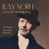 Ray Noble: Love Is the Sweetest Thing artwork