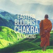 Eastern Buddhist Chakra Balancing - Tibetan Chants & Flute artwork