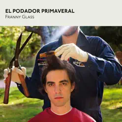 El Podador Primaveral - Franny Glass