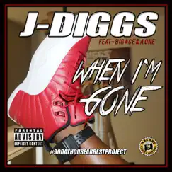 When I'm Gone (feat. Big Ace & A-One) - Single by J-Diggs album reviews, ratings, credits