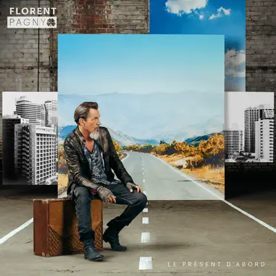 Le Présent d'abord - Florent Pagny