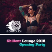 Chillout Lounge 2018: Opening Party After Dark, Music del Mar, Electro Dance Experience artwork