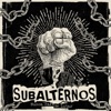Subalternos - Nunca Pare de Lutar