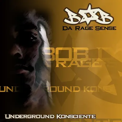 Underground Konsciente - Bob Da Rage Sense