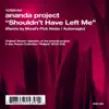 Shouldn't Have Left Me - EP album lyrics, reviews, download